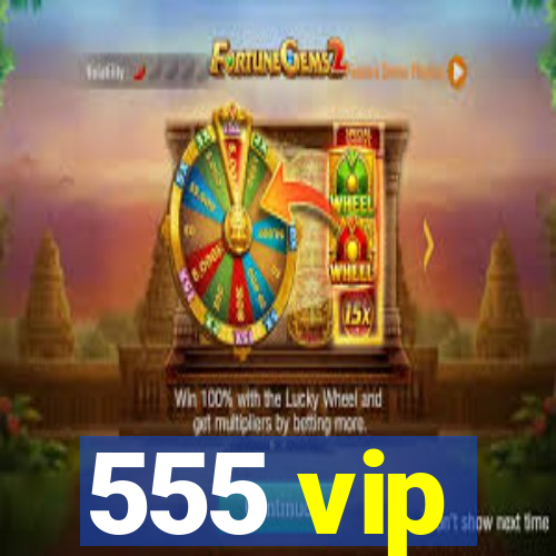 555 vip